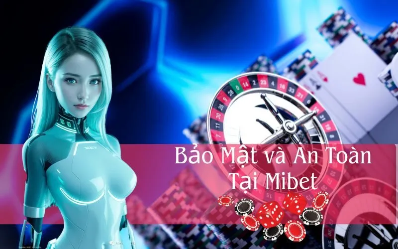 Tính Năng Bảo Mật và An Toàn Tại Mibet