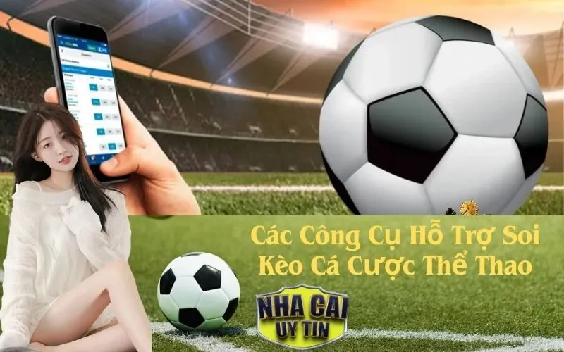 Các Công Cụ Hỗ Trợ Soi Kèo Cá Cược Thể Thao