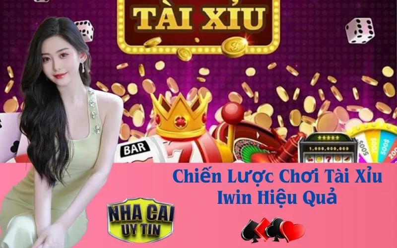 Chiến Lược Chơi Tài Xỉu Iwin Hiệu Quả