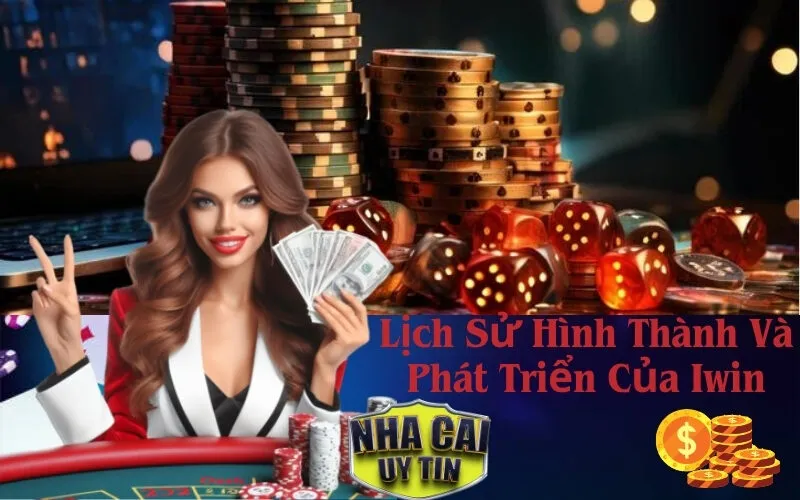 Lịch Sử Hình Thành Và Phát Triển Của Iwin