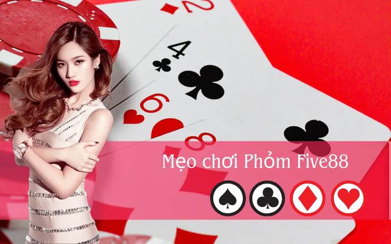 Mẹo chơi Phỏm Five88
