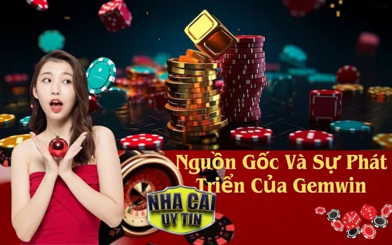 Nguồn Gốc Và Sự Phát Triển Của Gemwin