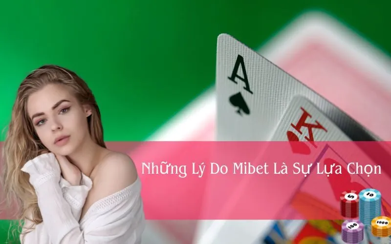 Những Lý Do Mibet Là Sự Lựa Chọn Tối Ưu Cho Người Chơi Cá Cược