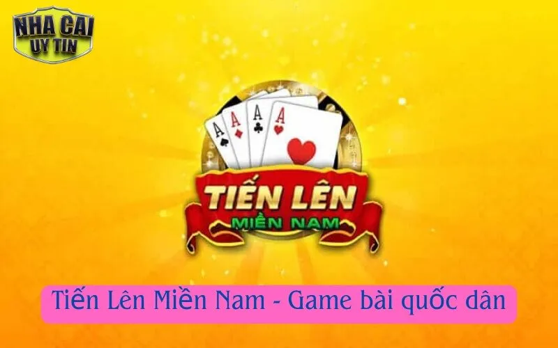 Tiến Lên Miền Nam - Game bài quốc dân