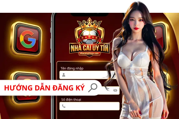 hướng dẫn đăng ký Nhà Cái Uy Tín